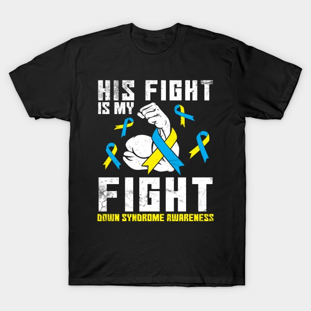 Strongly Hand His Fight Is My Fight Down Syndrome Awareness T-Shirt by dangbig165